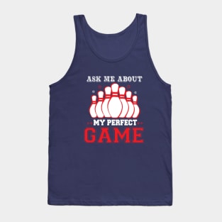 ASK ME ABOUT MY PERFECT GAME Tank Top